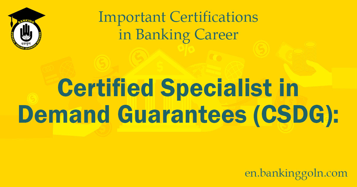 Certified Specialist in Demand Guarantees CSDG Banking Gurukul, GOLN An In-depth Guide to the Certified Specialist in Demand Guarantees (CSDG) Certification