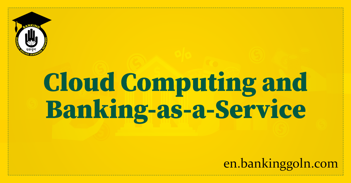 Cloud Computing and Banking-as-a-Service: Overview of Modern Banking Technologies 1 Cloud Computing and Banking-as-a-Service