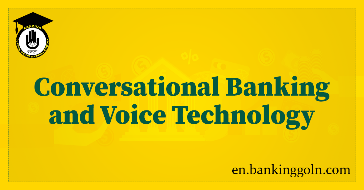 Conversational Banking and Voice Technology