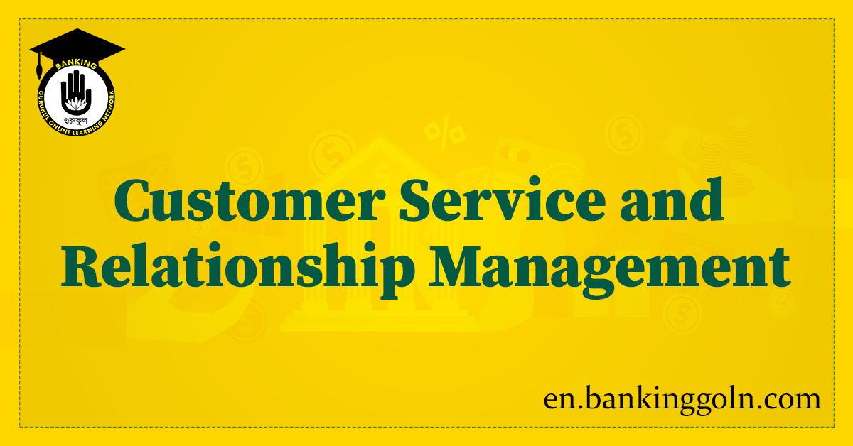 Customer Service and Relationship Management