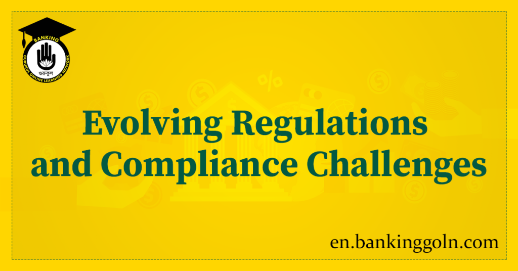 Evolving Regulations and Compliance Challenges