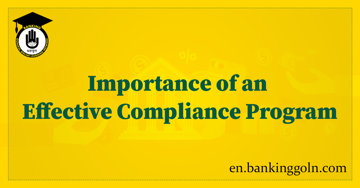 Fundamentals of Banking Compliance: Importance of an Effective Compliance Program 1 Importance of an Effective Compliance Program