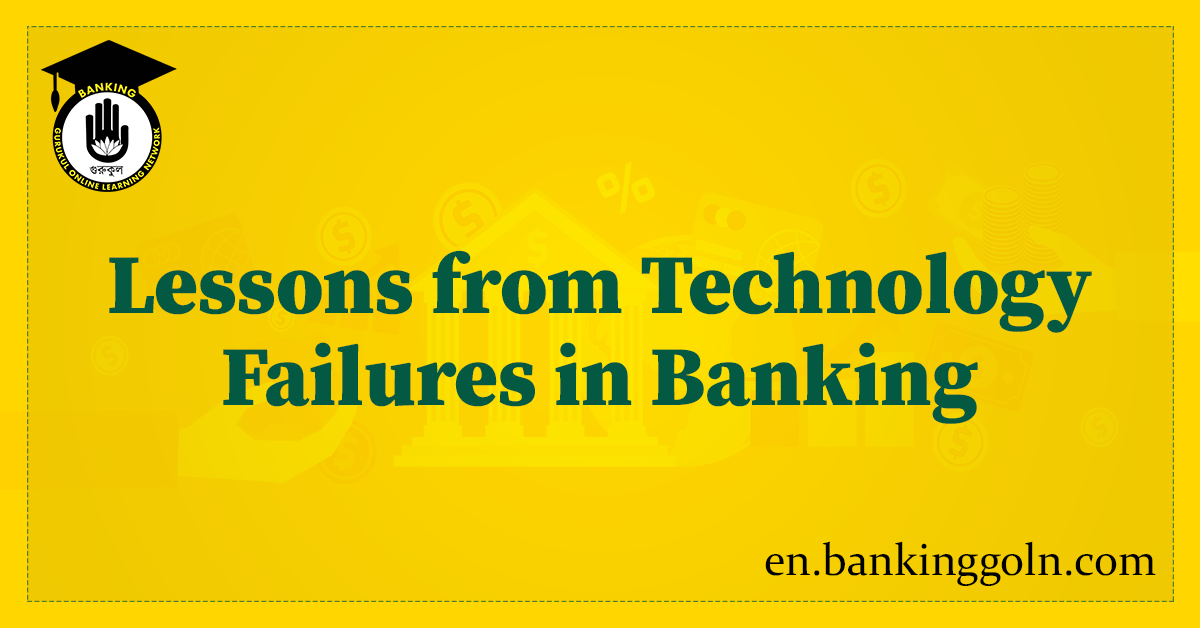 Lessons from Technology Failures in Banking