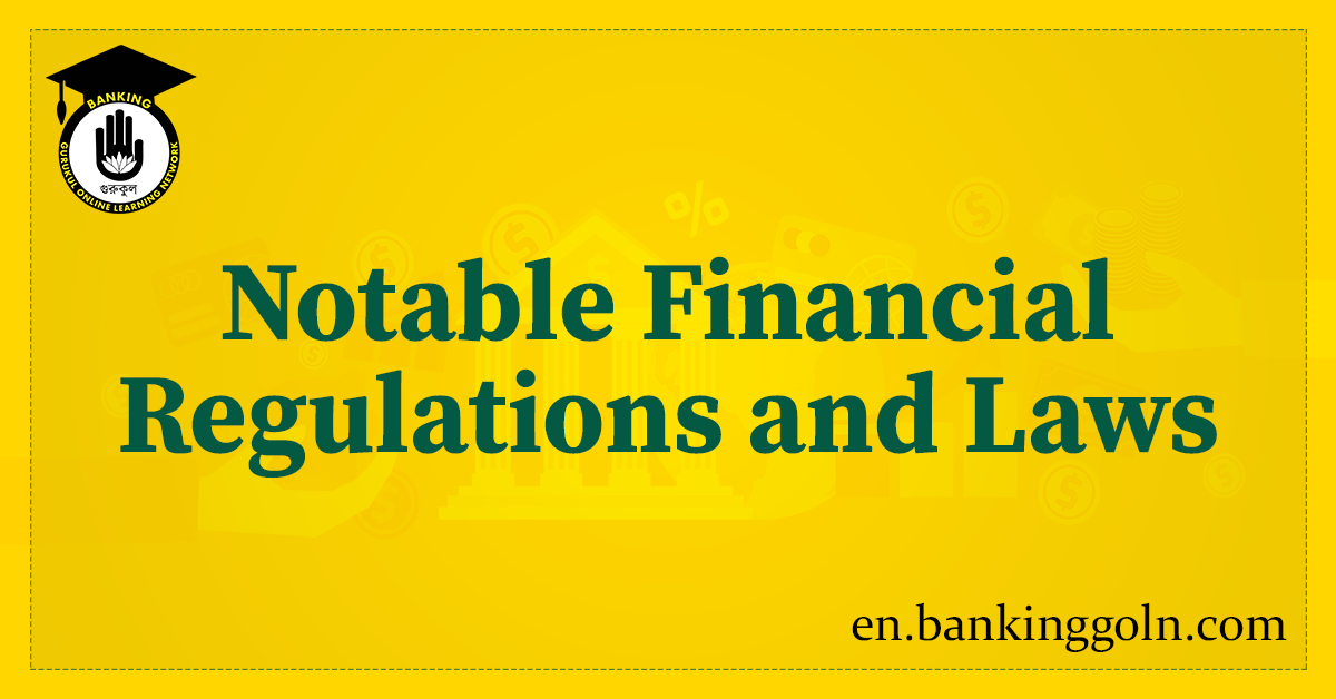 Notable Financial Regulations and Laws