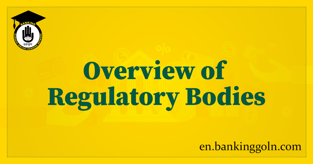 Overview of Regulatory Bodies