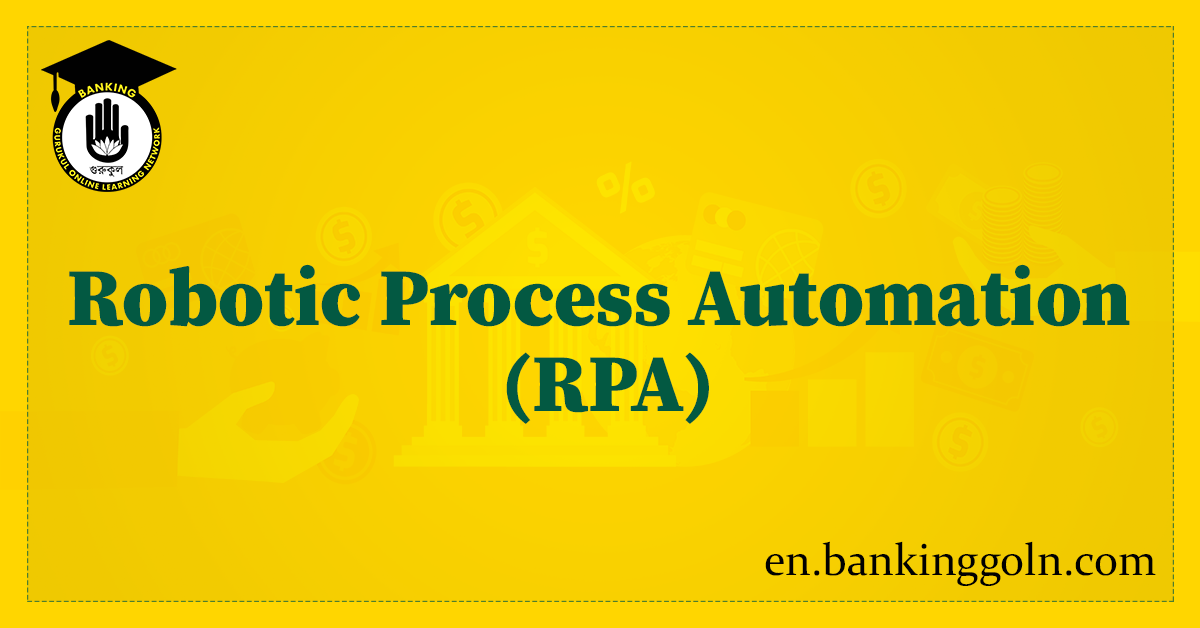 Robotic Process Automation (RPA): Overview of Modern Banking Technologies 1 Robotic Process Automation (RPA)