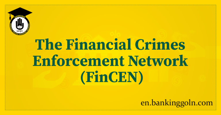 The Financial Crimes Enforcement Network (FinCEN)