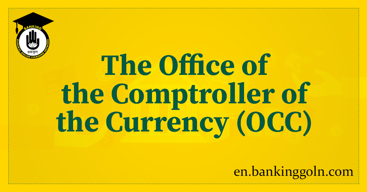 The Office of the Comptroller of the Currency (OCC): An In-depth Examination 1 The Office of the Comptroller of the Currency (OCC)