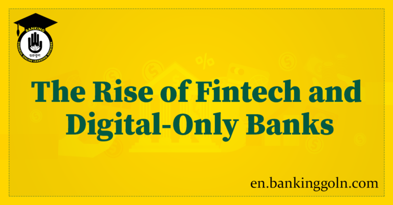 The Rise of Fintech and Digital-Only Banks