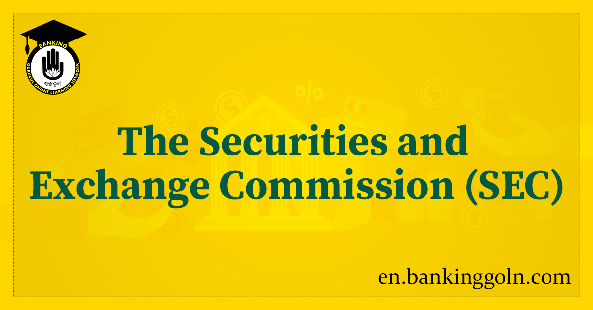 The Securities and Exchange Commission (SEC)