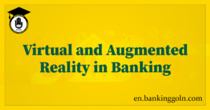 Virtual and Augmented Reality in Banking: The Future of Banking: Emerging Technologies 4 Virtual and Augmented Reality in Banking