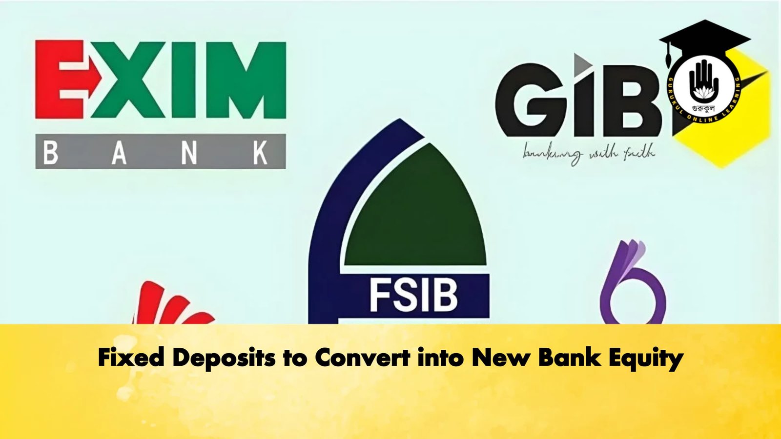 Fixed Deposits to Convert into New Bank Equity Banking Gurukul, GOLN Fixed Deposits to Convert into New Bank Equity