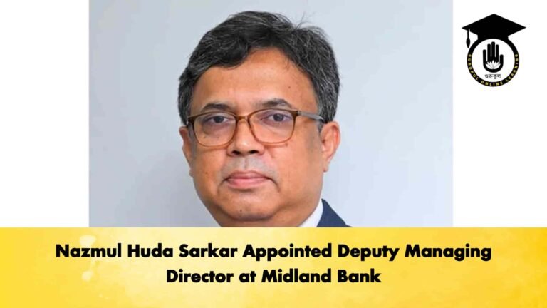 Nazmul Huda Sarkar Appointed Deputy Managing Director at Midland Bank