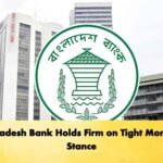 Bangladesh Bank Holds Firm on Tight Monetary Stance