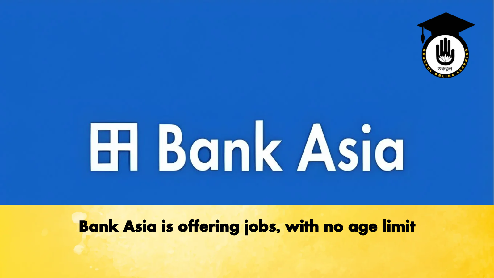 Bank Asia is offering jobs with no age limit Banking Gurukul, GOLN Bank Asia is offering jobs, with no age limit