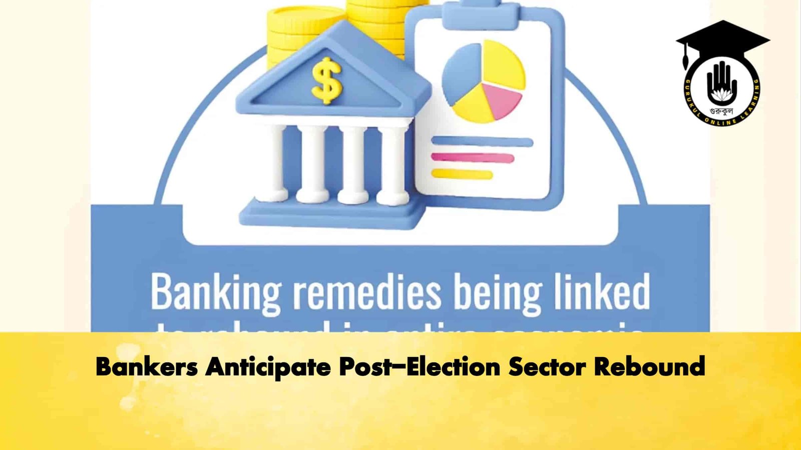 Bankers Anticipate Post-Election Sector Rebound