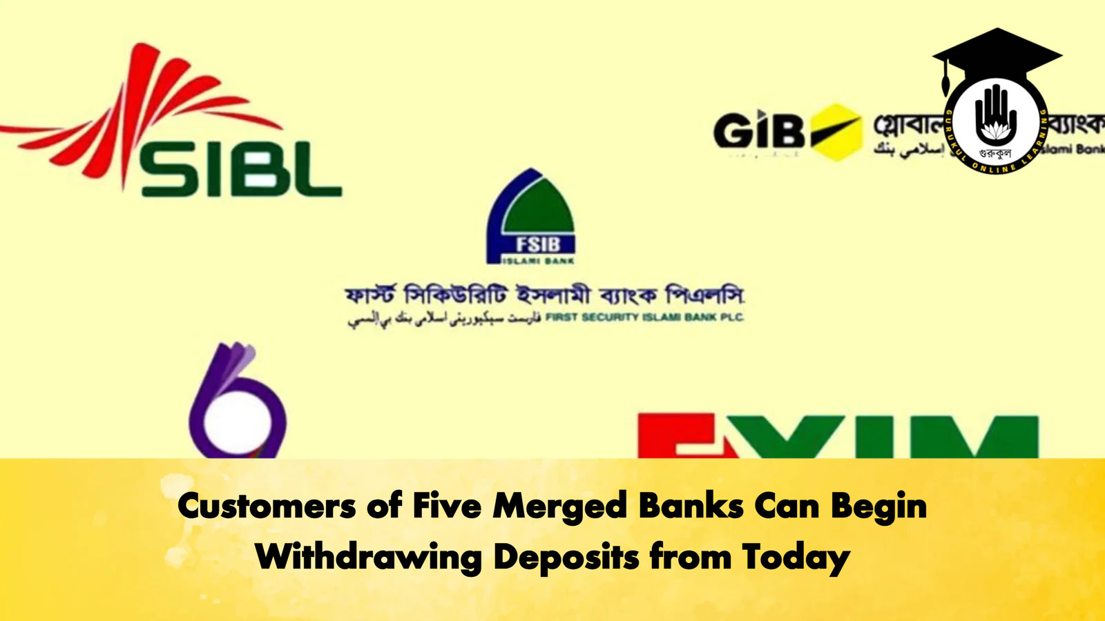 Customers of Five Merged Banks Can Begin Withdrawing Deposits from Today Banking Gurukul, GOLN Customers of Five Merged Banks Can Begin Withdrawing Deposits from Today