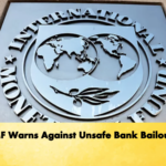 IMF Warns Against Unsafe Bank Bailouts Banking Gurukul, GOLN IMF Warns Against Unsafe Bank Bailouts
