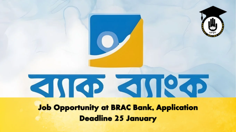 Job Opportunity at BRAC Bank Application Deadline 25 January Banking Gurukul, GOLN Job Opportunity at BRAC Bank, Application Deadline 25 January