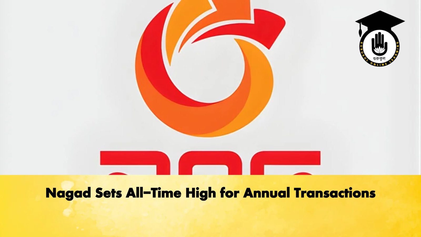 Nagad Sets All-Time High for Annual Transactions 1 Nagad Sets All Time High for Annual Transactions Banking Gurukul, GOLN Nagad Sets All-Time High for Annual Transactions