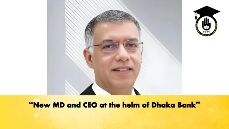 New MD and CEO at the helm of Dhaka Bank Banking Gurukul, GOLN "New MD and CEO at the helm of Dhaka Bank"