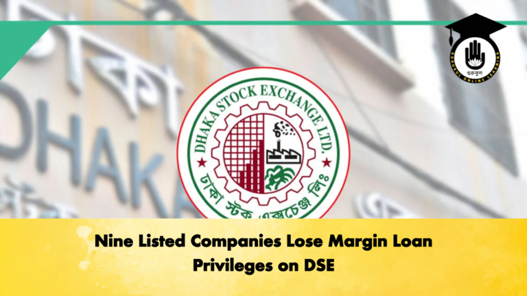 Nine Listed Companies Lose Margin Loan Privileges on DSE Banking Gurukul, GOLN Nine Listed Companies Lose Margin Loan Privileges on DSE