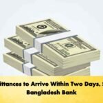 Remittances to Arrive Within Two Days, Says Bangladesh Bank