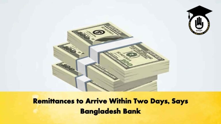 Remittances to Arrive Within Two Days, Says Bangladesh Bank