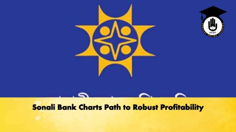 Sonali Bank Charts Path to Robust Profitability