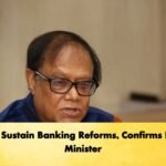 BNP to Sustain Banking Reforms Confirms Finance Minister Banking Gurukul, GOLN BNP to Sustain Banking Reforms, Confirms Finance Minister