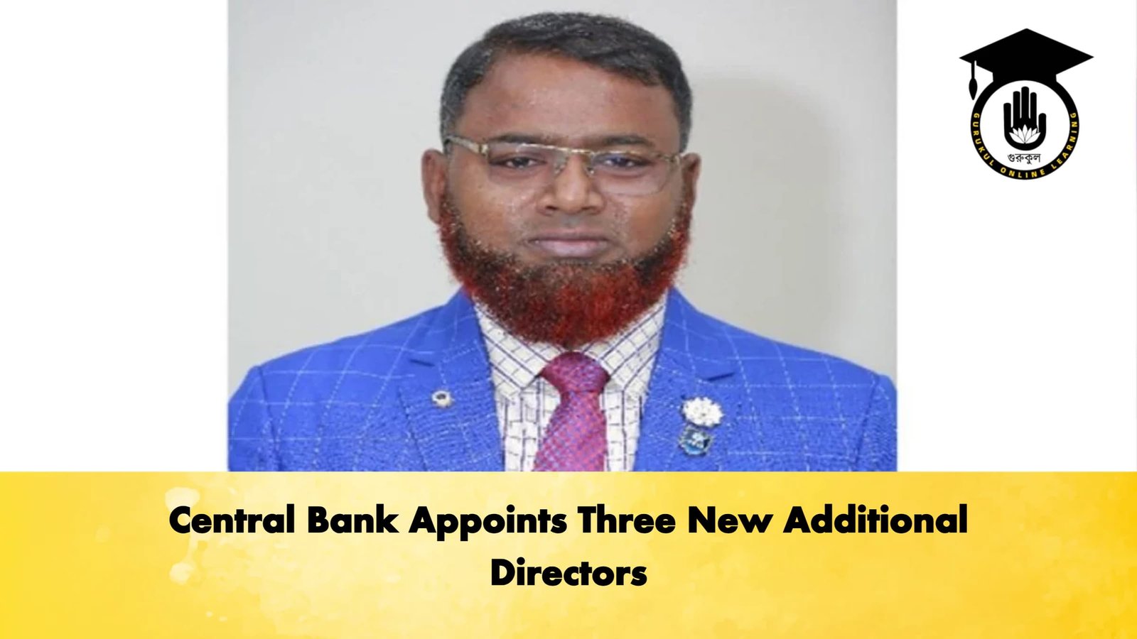 Central Bank Appoints Three New Additional Directors 1 Central Bank Appoints Three New Additional Directors Banking Gurukul, GOLN Central Bank Appoints Three New Additional Directors