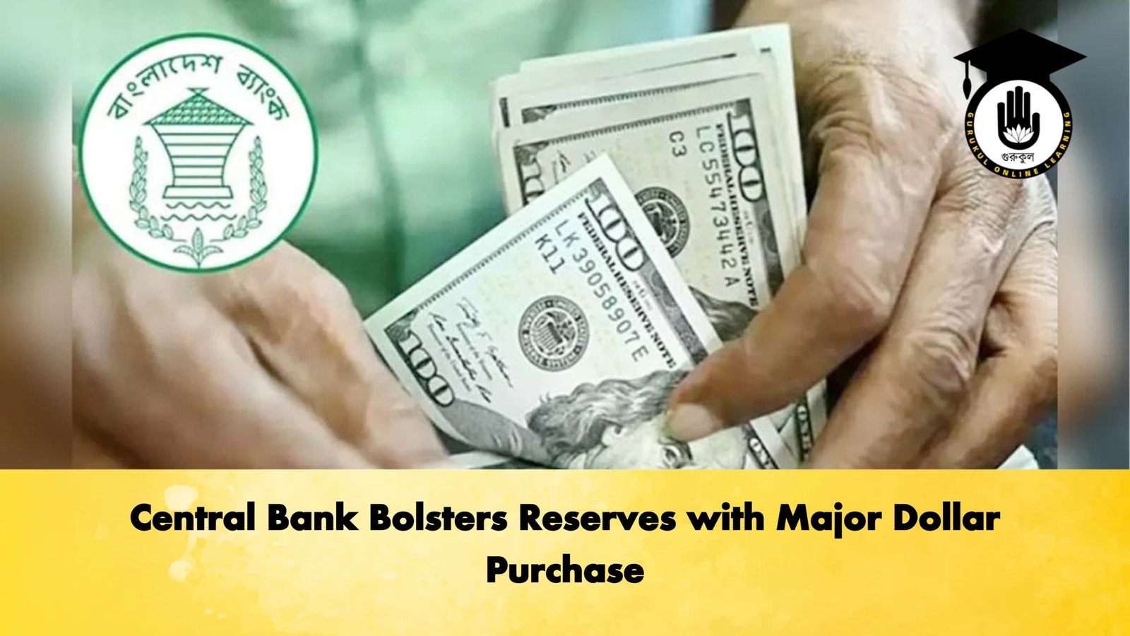 Central Bank Bolsters Reserves with Major Dollar Purchase 1 Central Bank Bolsters Reserves with Major Dollar Purchase Banking Gurukul, GOLN Central Bank Bolsters Reserves with Major Dollar Purchase