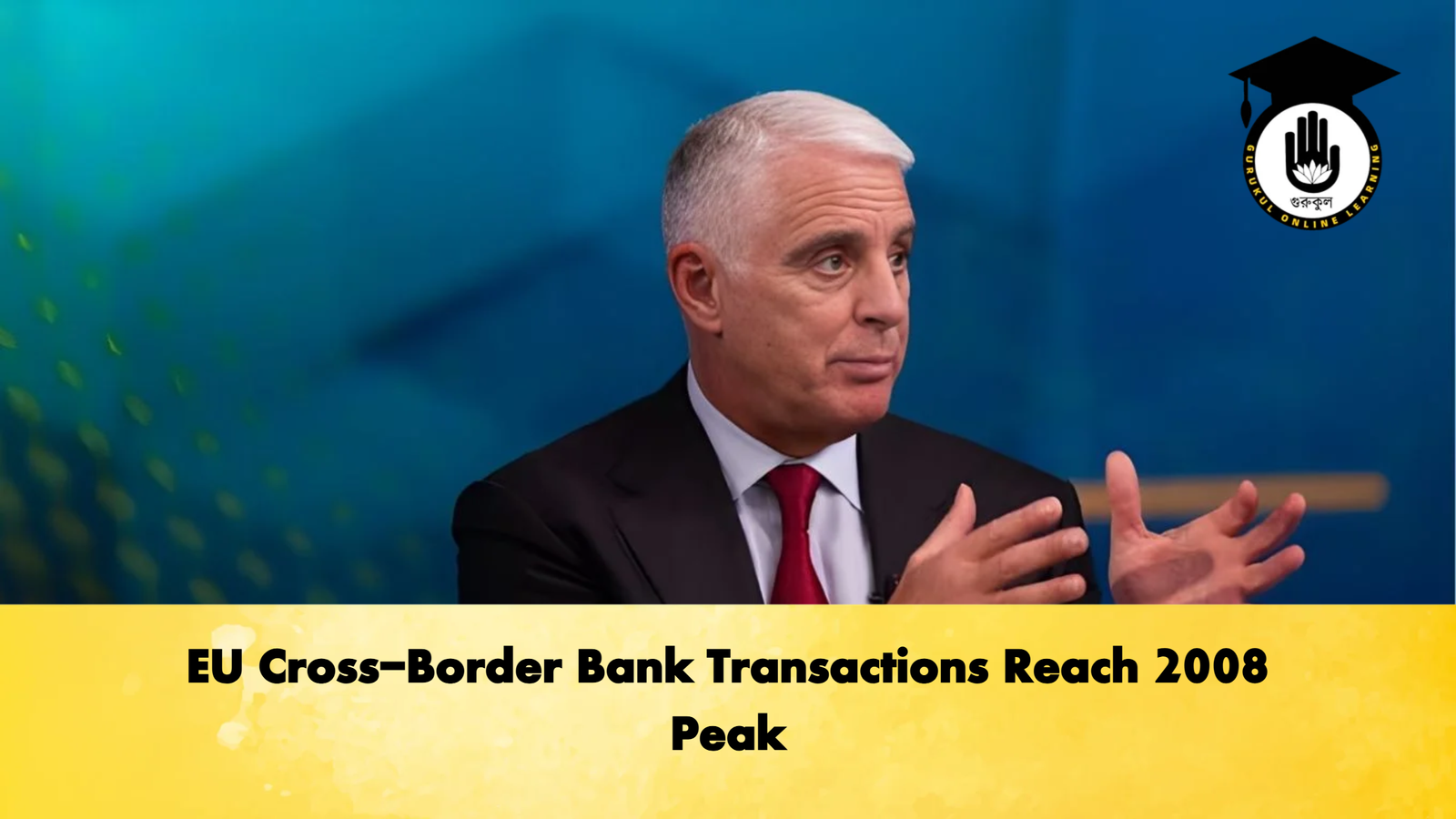 EU Cross Border Bank Transactions Reach 2008 Peak Banking Gurukul, GOLN EU Cross-Border Bank Transactions Reach 2008 Peak