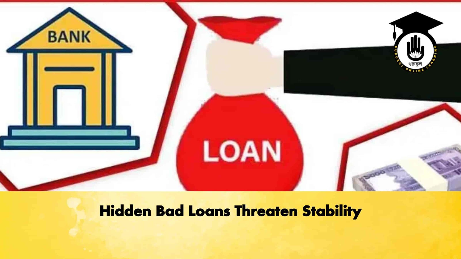Hidden Bad Loans Threaten Stability
