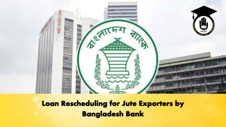 Loan Rescheduling for Jute Exporters by Bangladesh Bank