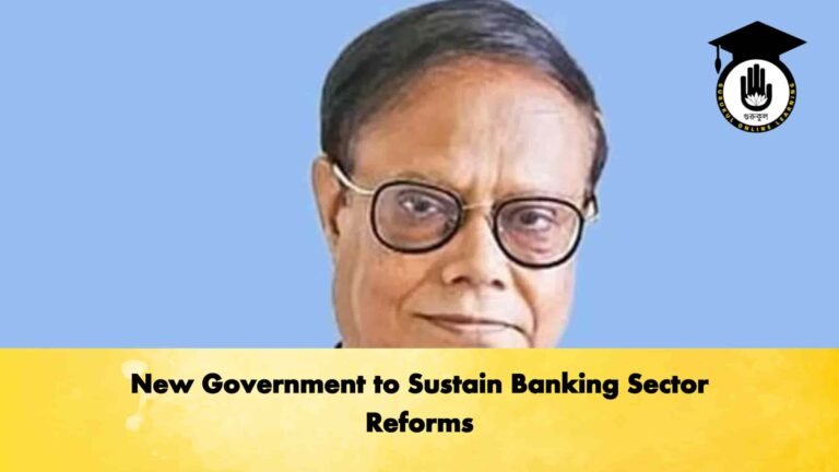 New Government to Sustain Banking Sector Reforms