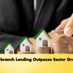 Sub-branch Lending Outpaces Sector Growth