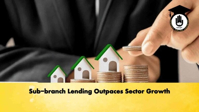 Sub-branch Lending Outpaces Sector Growth