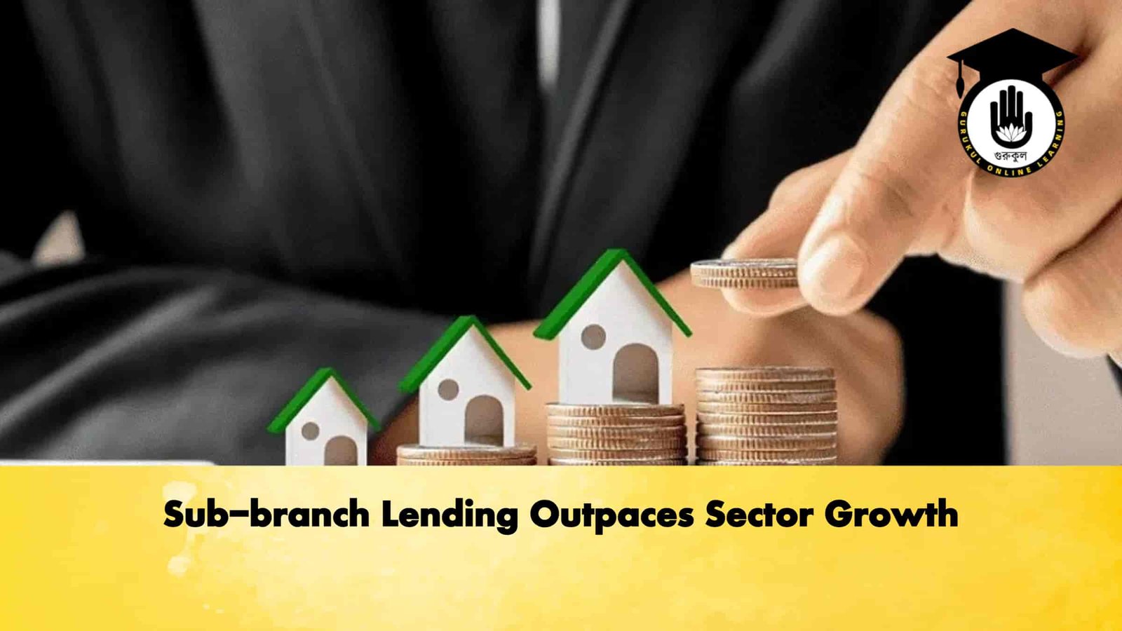 Sub-branch Lending Outpaces Sector Growth