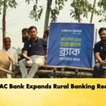 BRAC Bank Expands Rural Banking Reach