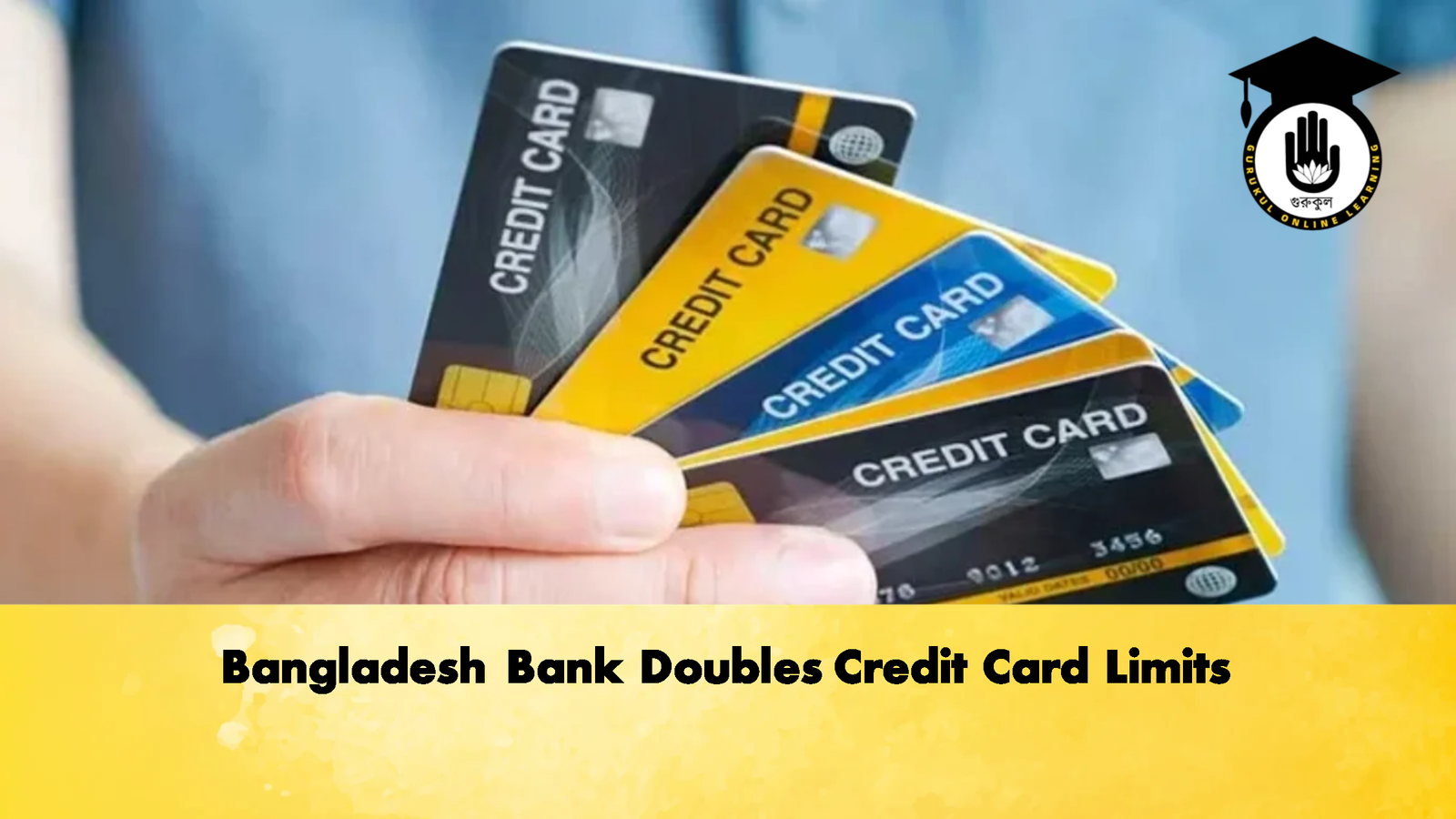 Bangladesh Bank Doubles Credit Card Limits 2 Banking Gurukul, GOLN Bangladesh Bank Doubles Credit Card Limits