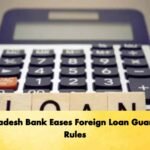 Bangladesh Bank Eases Foreign Loan Guarantee Rules