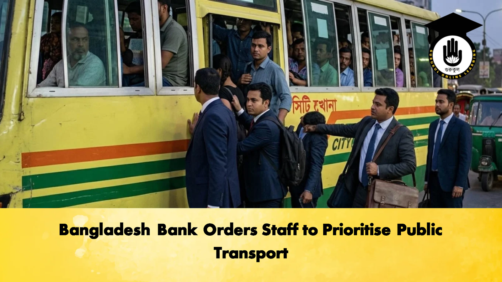 Bangladesh Bank Orders Staff to Prioritise Public Transport Banking Gurukul, GOLN Bangladesh Bank Orders Staff to Prioritise Public Transport