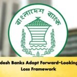Bangladesh Banks Adopt Forward-Looking Credit Loss Framework