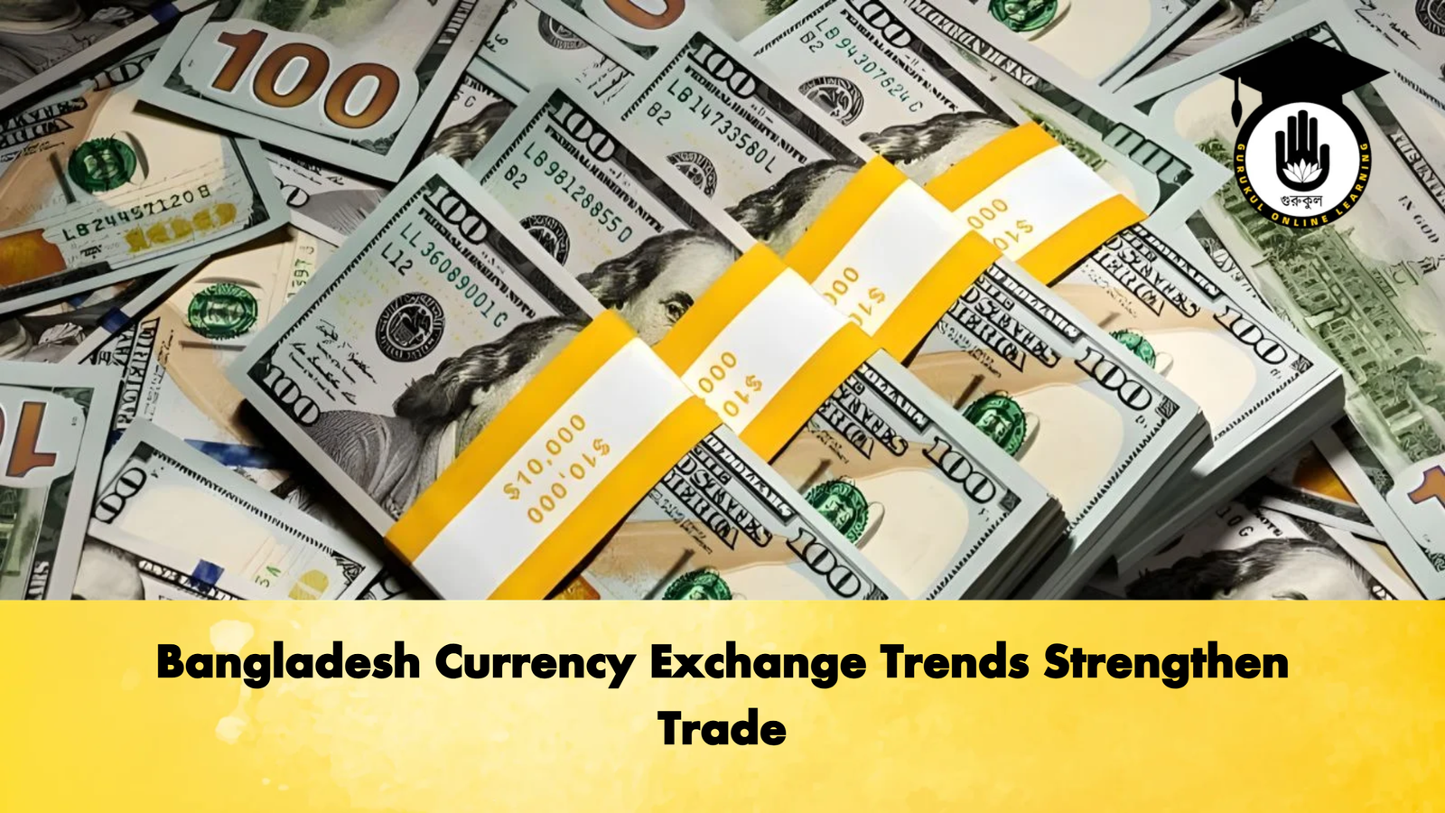 Bangladesh Currency Exchange Trends Strengthen Trade Banking Gurukul, GOLN Bangladesh Currency Exchange Trends Strengthen Trade