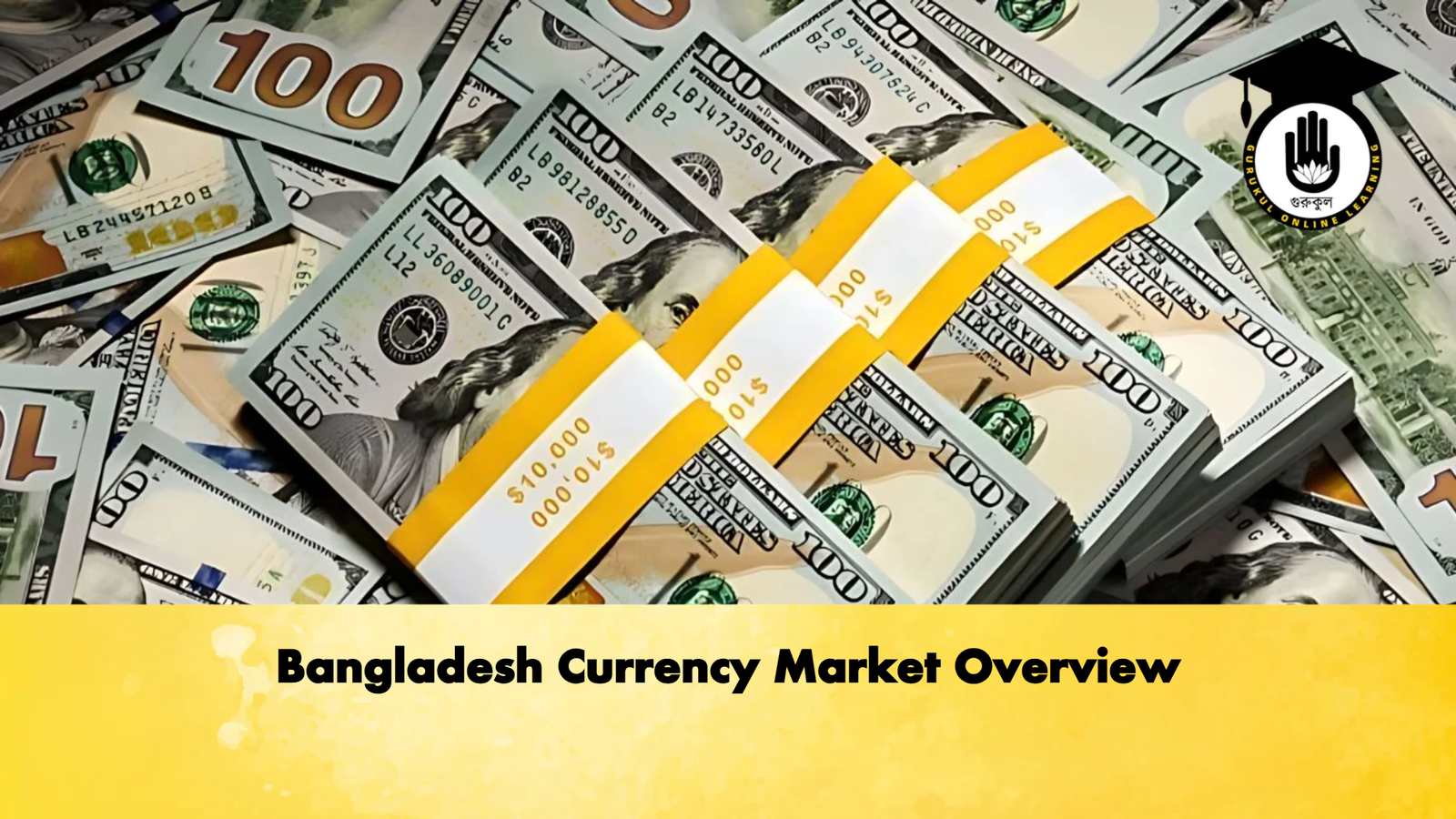 Bangladesh Currency Market Overview 1 Bangladesh Currency Market Overview Banking Gurukul, GOLN Bangladesh Currency Market Overview