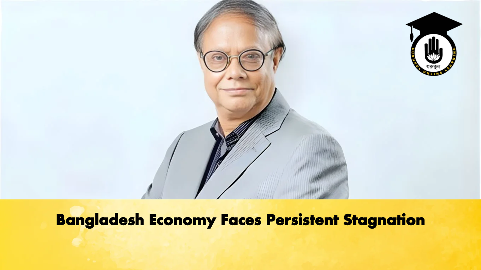 Bangladesh Economy Faces Persistent Stagnation 1 Bangladesh Economy Faces Persistent Stagnation Banking Gurukul, GOLN Bangladesh Economy Faces Persistent Stagnation