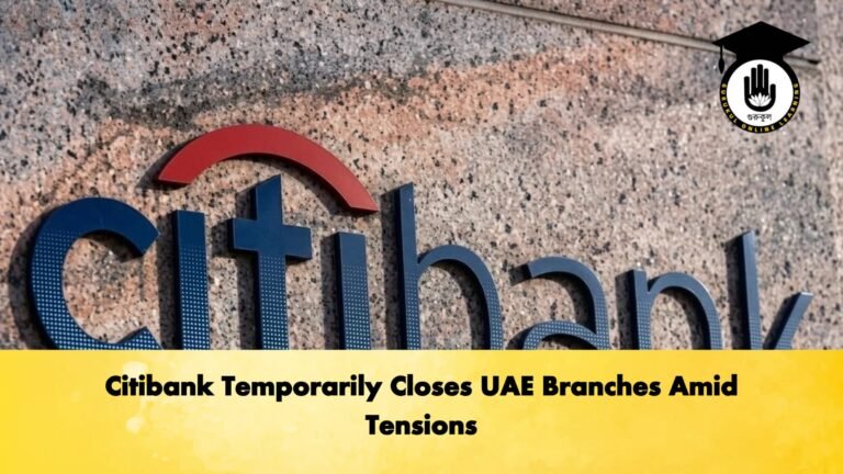 Citibank Temporarily Closes UAE Branches Amid Tensions Banking Gurukul, GOLN Citibank Temporarily Closes UAE Branches Amid Tensions