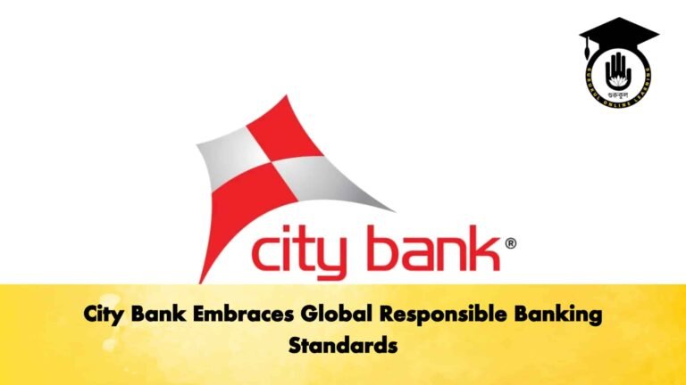City Bank Embraces Global Responsible Banking Standards
