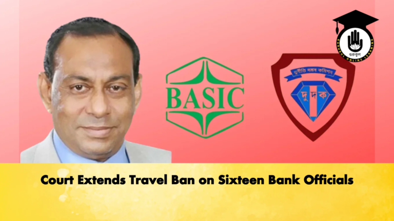 Court Extends Travel Ban on Sixteen Bank Officials Banking Gurukul, GOLN Court Extends Travel Ban on Sixteen Bank Officials